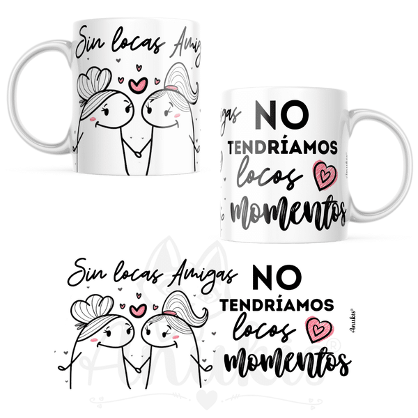 Taza Cerámica 320 cc Flork "Sin locas amigas, no tendríamos locos momentos"