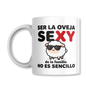 Ser la Oveja Sexy de la Familia no es Sencilllo Taza 325ml