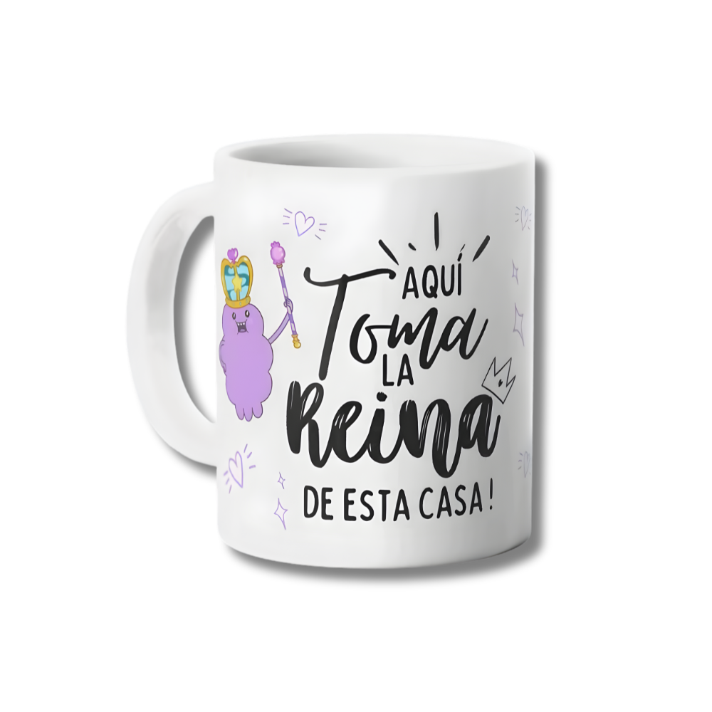 Aquí Toma La Reina de Esta Casa Tazon 325ml