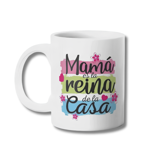 Mamá es la Reina de la Casa Tazon 325ml
