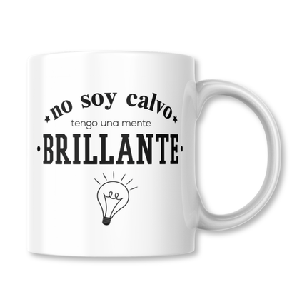 No Soy Calvo Tengo una Mente Brillante Frase Taza 325ml